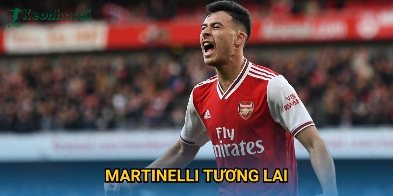 Martinelli tương lai bùng nổ, Keonhacai dự đoán bước ngoặt sự nghiệp 1 Martinelli tương lai bùng nổ, Keonhacai dự đoán bước ngoặt sự nghiệp