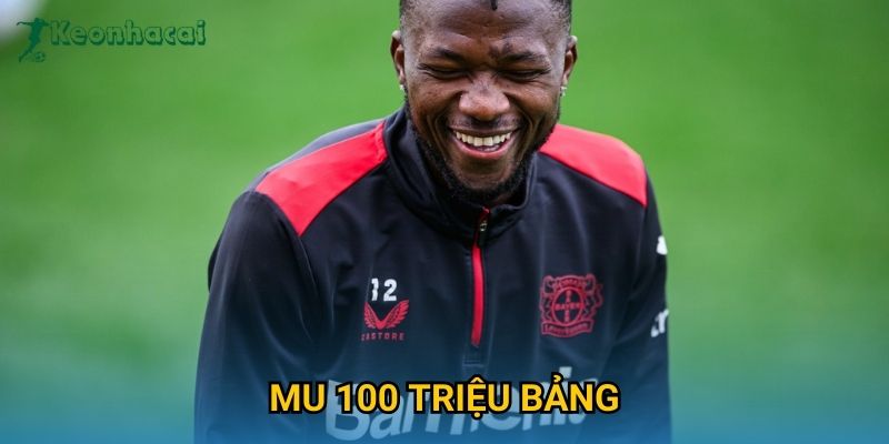 MU 100 triệu bảng gây chấn động, Keonhacai cập nhật tin chuyển nhượng nóng 1 MU 100 triệu bảng gây chấn động, Keonhacai cập nhật tin chuyển nhượng nóng
