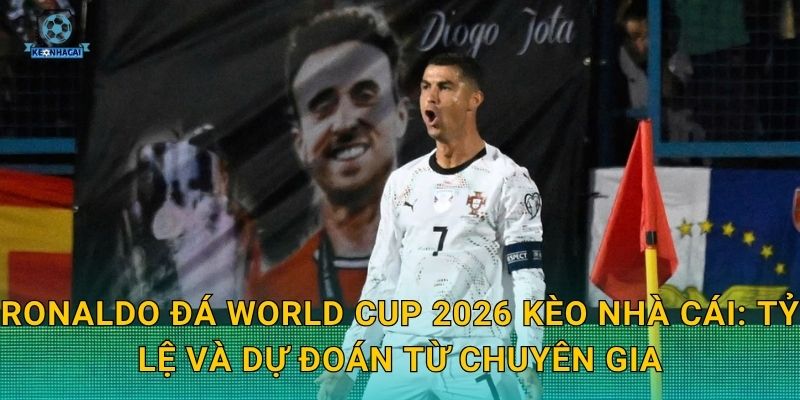 Ronaldo đá World Cup 2026: Giấc mơ cuối cùng hay hiện thực – Kèo nhà cái lên tiếng 3 Ronaldo đá World Cup 2026 Kèo nhà cái: Tỷ lệ và dự đoán từ chuyên gia